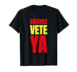 Gobierno Dimisión Sánchez Vete Ya Bandera De España Camiseta
